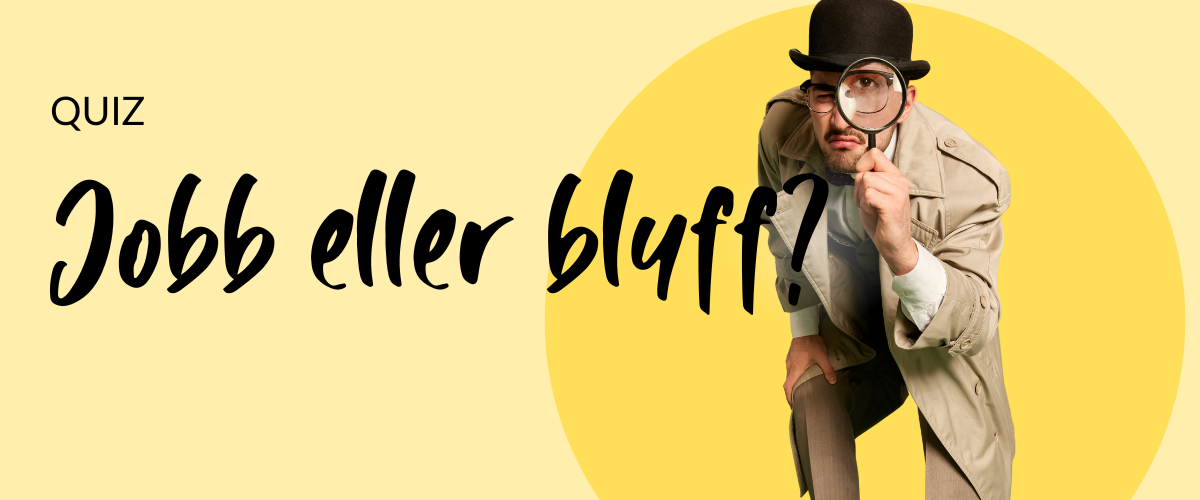 Quiz: Jobb eller bluff?