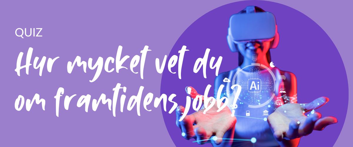 Hur mycket vet du om framtidens jobb?