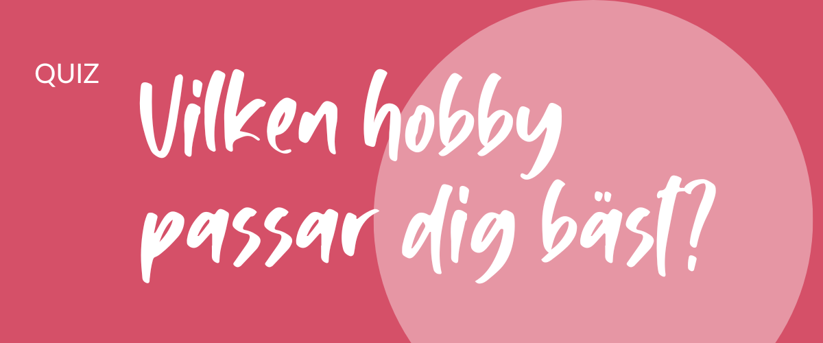 Personlighetstest: Vilken hobby passar dig bäst?