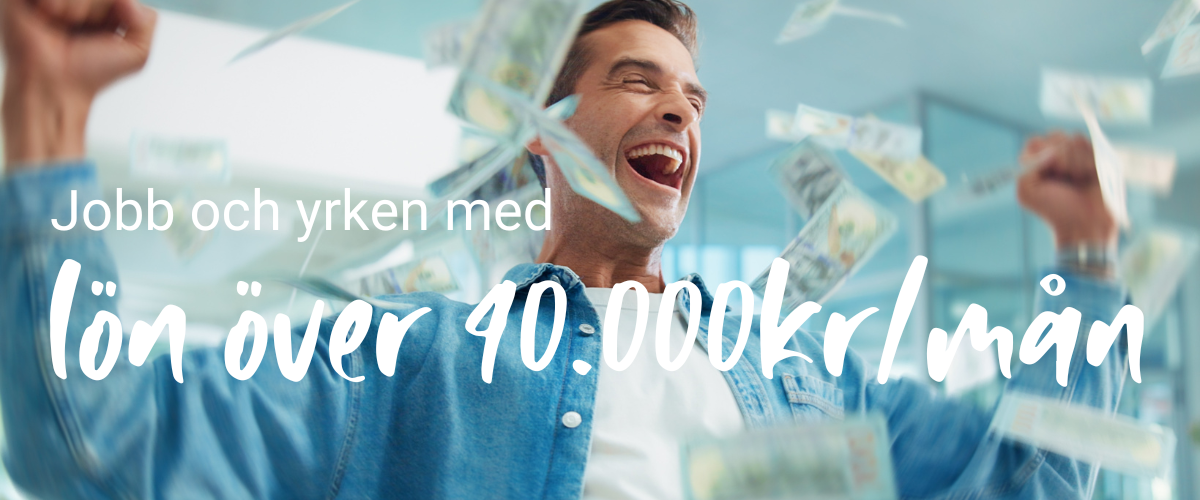Jobb och yrken med lön över 40.000kr/mån